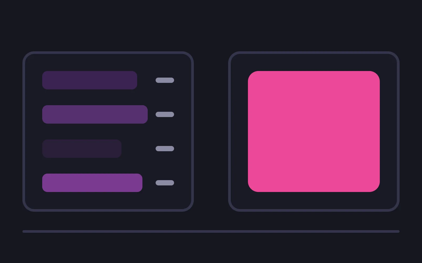 A panel of four separate rows each with a small muted handle at its right edge, beside a panel holding one large undivided block in the deepest colour